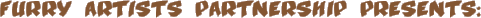 Furry Artists Partnership presents: