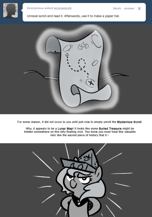 For some reason, it did not occur to you until just now to simply unroll the Mysterious Scroll.
Why, it appears to be a Lunar Map! It looks like some Buried Treasure might be hidden somewhere on this silly floating rock. You know you must treat this...