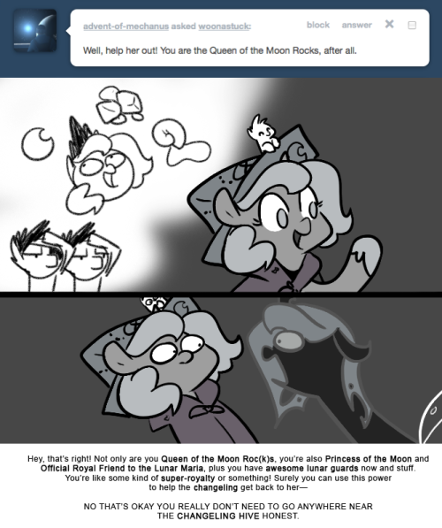 > Well, help her out! You are the Queen of the Moon Rocks, after all.
Hey, that&rsquo;s right! Not only are you Queen of the Moon Roc(k)s, you&rsquo;re also Princess of the Moon and Official Royal Friend to the Lunar Maria, plus you have awesome lunar guards now...