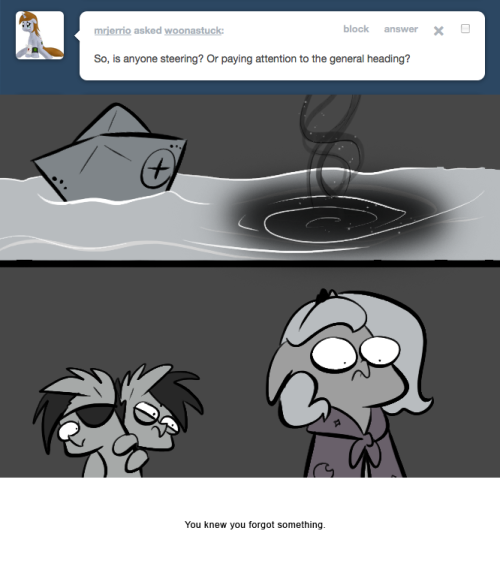 > So, is anyone steering? Or paying attention to the general heading?
You knew you forgot something.