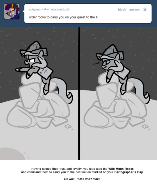 Having gained their trust and loyalty, you leap atop the Wild Moon Rocks and command them to carry you to the destination marked on your Cartographer&rsquo;s Cap.
Oh wait, rocks don&rsquo;t move.