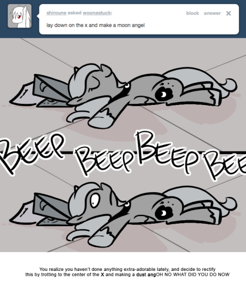 You realize you haven&rsquo;t done anything extra-adorable lately, and decide to rectify this by trotting to the center of the X and making a dust angOH NO WHAT DID YOU DO NOW