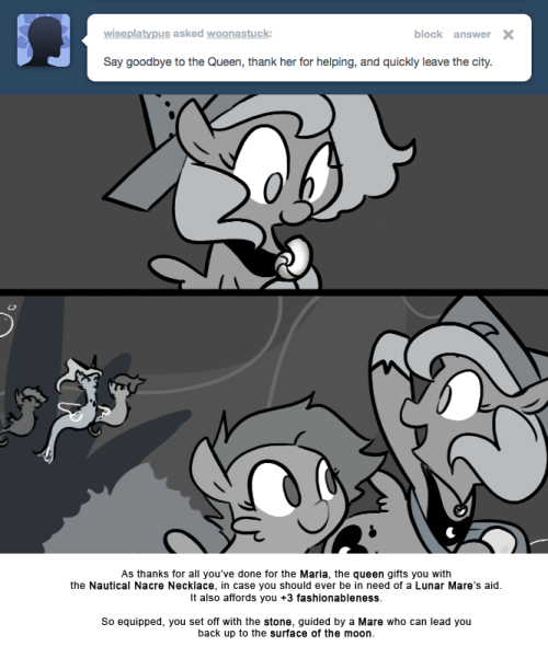 As thanks for all you&rsquo;ve done for the Maria, the queen gifts you with the Nautical Nacre Necklace, in case you should ever be in need of a Lunar Mare&rsquo;s aid.
It also affords you +3 fashionableness.
So equipped, you set off with the stone, guided by a...