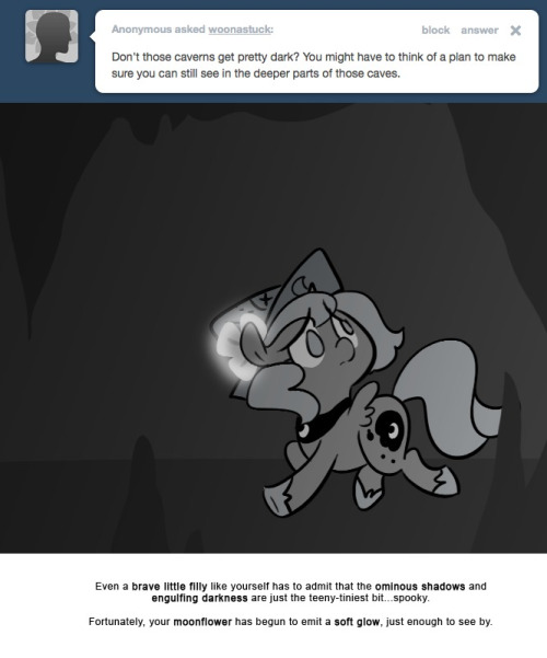 Even a brave little filly like yourself has to admit that the ominous shadows and engulfing darkness are just the teeny-tiniest bit&hellip;spooky.
Fortunately, your moonflower has begun to emit a soft glow, just enough to see by.