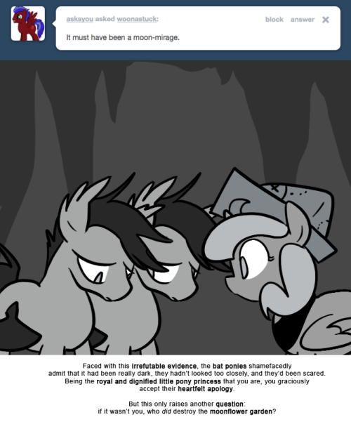 Faced with this irrefutable evidence, the bat ponies shamefacedly admit that it had been really dark, they hadn&rsquo;t looked too closely, and they&rsquo;d been scared. Being the royal and dignified little pony princess that you are, you graciously accept their...