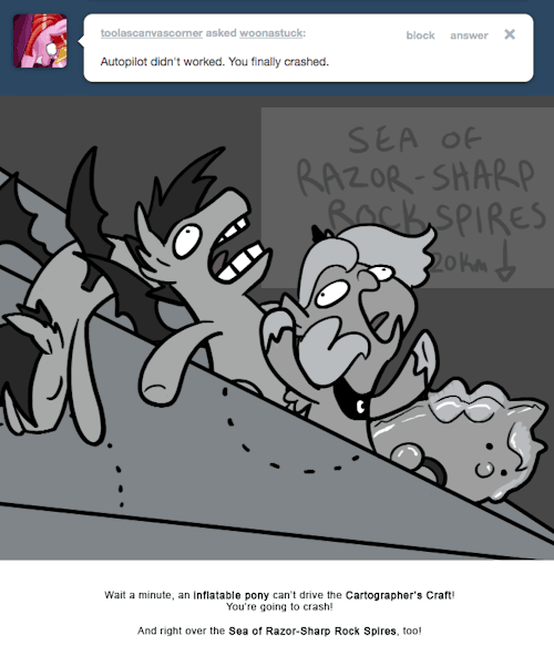 Wait a minute, an inflatable pony can&rsquo;t drive the Cartographer&rsquo;s Craft!
You&rsquo;re going to crash!
And right over the Sea of Razor-Sharp Rock Spires, too!