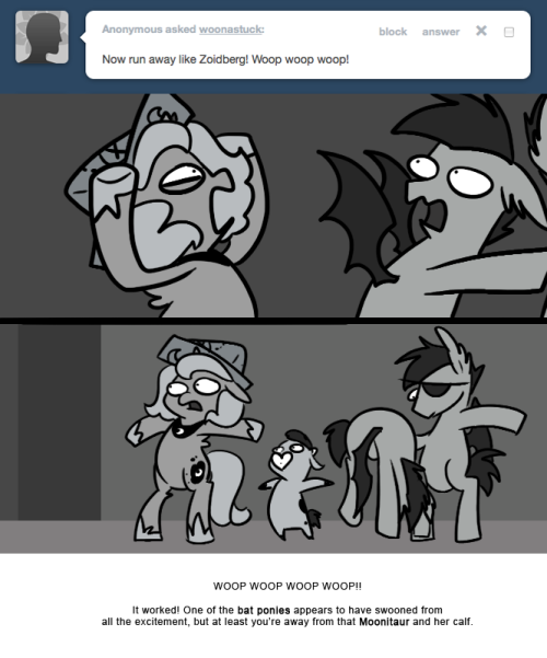 > Now run away like Zoidberg! Woop woop woop!
WOOP WOOP WOOP WOOP!!
It worked! One of the bat ponies appears to have swooned from all the excitement, but at least you&rsquo;re away from that Moonitaur and her calf.