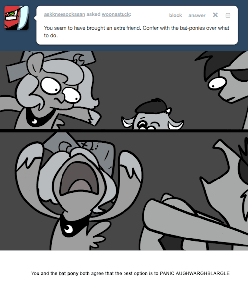 > You seem to have brought an extra friend. Confer with the bat-ponies over what to do.
You and the bat pony both agree that the best option is to PANIC AUGHWARGHBLARGLE