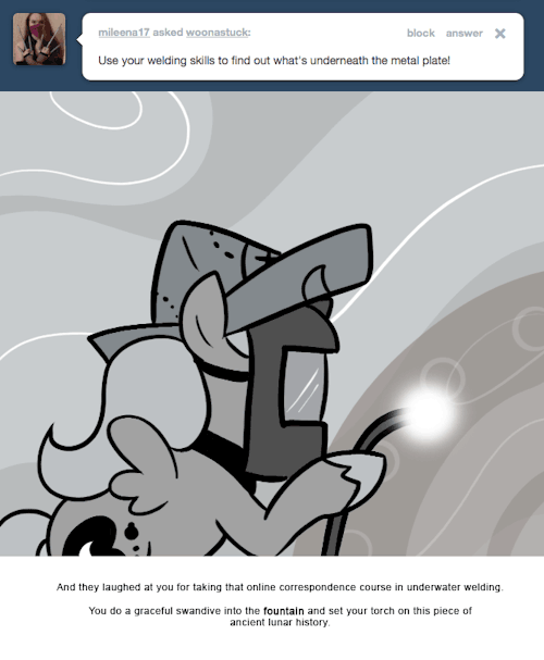 And they laughed at you for taking that online correspondence course in underwater welding.
You do a graceful swandive into the fountain and set your torch on this piece of ancient lunar history.