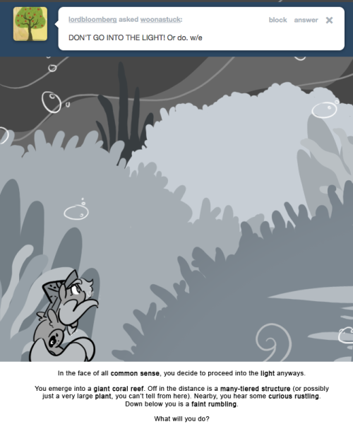 In the face of all common sense, you decide to proceed into the light anyways.
You emerge into a giant coral reef. Off in the distance is a many-tiered structure (or possibly just a very large plant, you can&rsquo;t tell from here). Nearby, you hear some...