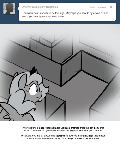 > The walls don&rsquo;t appear to be too high. Mayhaps you should fly a wee bit and see if you can figure it out from there.
After eliciting a super-unbreakable-ultimate promise from the bat pony that he won&rsquo;t wander off, you flutter up over the walls to...