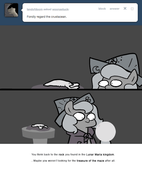 > Fondly regard the crustacean.
You think back to the rock you found in the Lunar Maria kingdom.
&hellip;Maybe you weren&rsquo;t looking for the treasure of the maze after all.