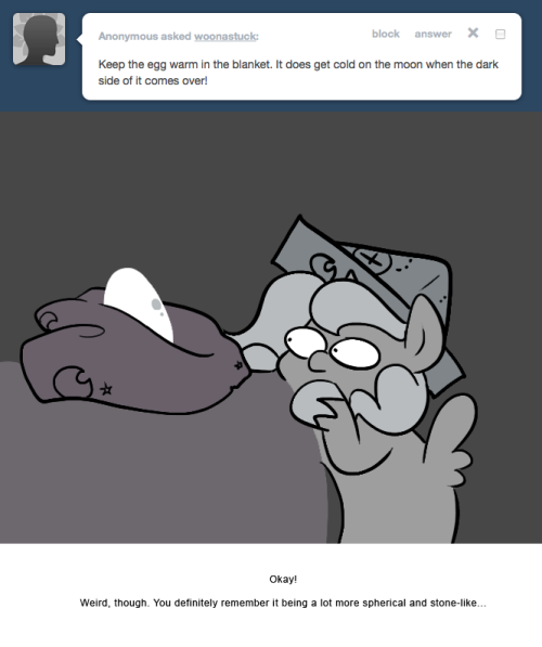 > Keep the egg warm in the blanket. It does get cold on the moon when the dark side of it comes over!
Okay!
Weird, though. You definitely remember it being a lot more spherical and stone-like&hellip;