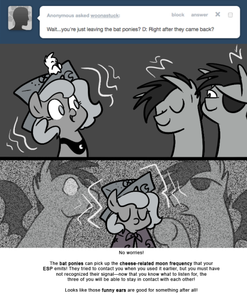 > Wait&hellip;you&rsquo;re just leaving the bat ponies? D: Right after they came back?
No worries!
The bat ponies can pick up the cheese-related moon frequency that your ESP emits! They tried to contact you when you used it earlier, but you must have not...