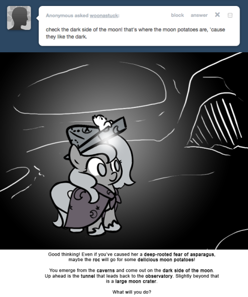 > check the dark side of the moon! that&rsquo;s where the moon potatoes are, &lsquo;cause they like the dark.
Good thinking! Even if you&rsquo;ve caused her a deep-rooted fear of asparagus, maybe the roc will go for some delicious moon potatoes!
You emerge from the...