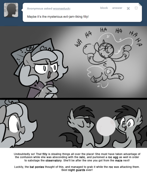 > Maybe it&rsquo;s the mysterious evil-jam-liking filly!
Undoubtedly so! That filly is stealing things all over the place! She must have taken advantage of the confusion while she was absconding with the relic, and purloined a roc egg as well in order to...