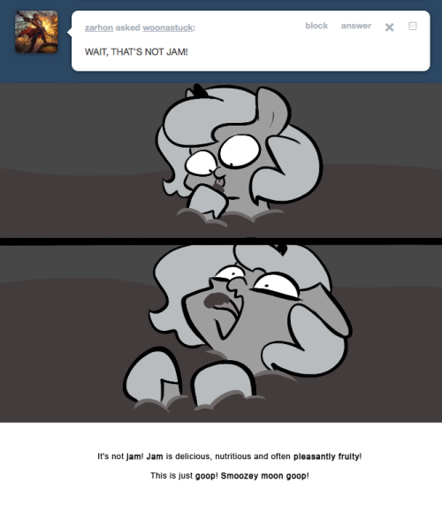 > WAIT, THAT&rsquo;S NOT JAM!
It&rsquo;s not jam! Jam is delicious, nutritious and often pleasantly fruity!
This is just goop! Smoozey moon goop!