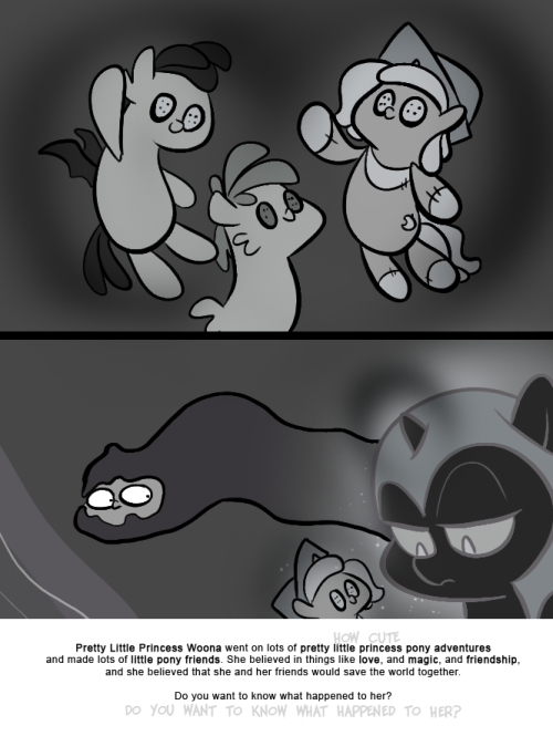 Pretty Little Princess Woona went on lots of pretty little princess pony adventures and made lots of little pony friends. She believed in things like love, and magic, and friendship, and she believed that she and her friends would save the world...