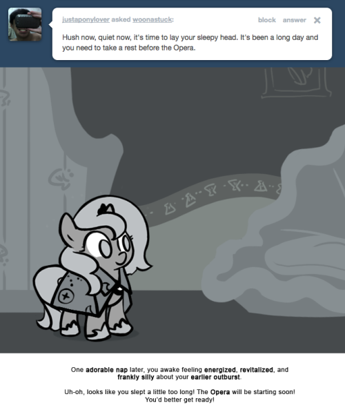 One adorable nap later, you awake feeling energized, revitalized, and frankly silly about your earlier outburst.
Uh-oh, looks like you slept a little too long! The Opera will be starting soon! You’d better get ready!