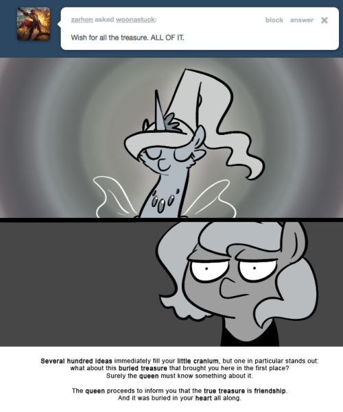 Several hundred ideas immediately fill your little cranium, but one in particular stands out: what about this buried treasure that brought you here in the first place?
Surely the queen must know something about it.
The queen proceeds to inform you...