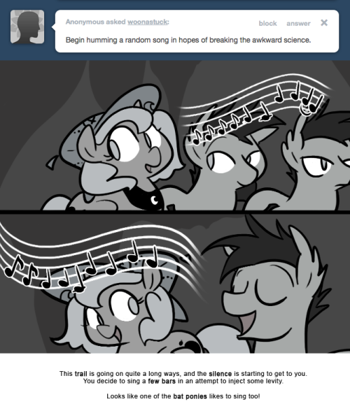 This trail is going on quite a long ways, and the silence is starting to get to you. You decide to sing a few bars in an attempt to inject some levity.
Looks like one of the bat ponies likes to sing too!