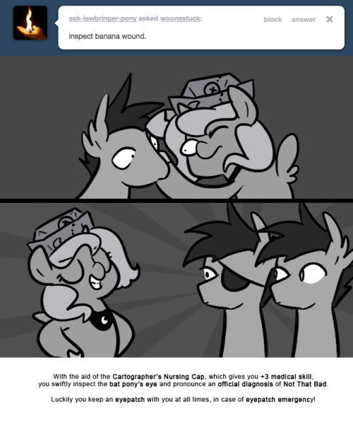 With the aid of the Cartographer’s Nursing Cap, which gives you +3 medical skill, you swiftly inspect the bat pony’s eye and pronounce an official diagnosis of Not That Bad.
Luckily you keep an eyepatch with you at all times, in case of eyepatch...