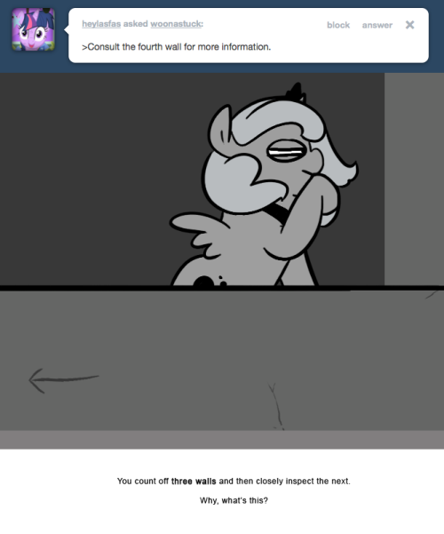> Consult the fourth wall for more information.
You count off three walls and then closely inspect the next.
Why, what’s this?
