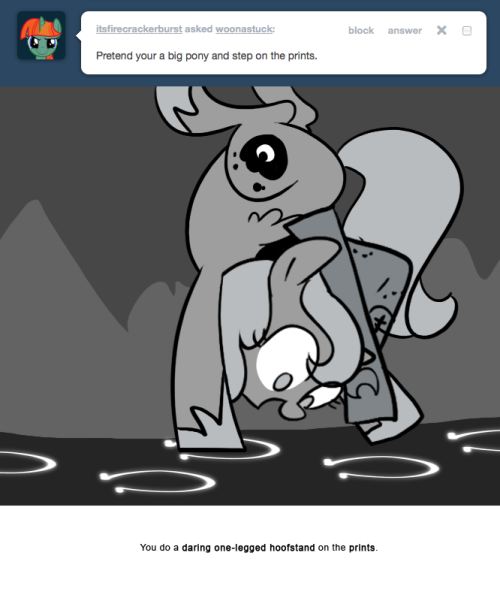 > Pretend your a big pony and step in the prints.
You do a daring one-legged hoofstand on the prints.