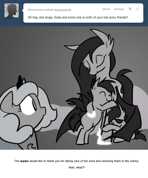 > Oh hey, she sings. Does she know one or both of your bat pony friends?
The leader would like to thank you for taking care of her sons and returning them to the colony.
Wait, what?!