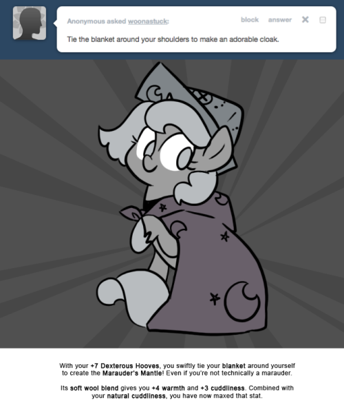 > Tie the blanket around your shoulders to make an adorable cloak.
With your +7 Dexterous Hooves, you swiftly tie your blanket around yourself to create the Marauder’s Mantle! Even if you’re not technically a marauder.
Its soft wool blend gives you...