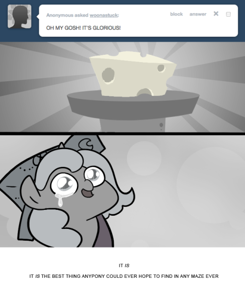 > OH MY GOSH! IT’S GLORIOUS!
IT IS
IT IS THE BEST THING ANYPONY COULD EVER HOPE TO FIND IN ANY MAZE EVER