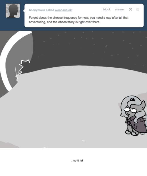 > Forget about the cheese frequency for now, you need a nap after all that adventuring, and the observatory is right over there.
…so it is!
