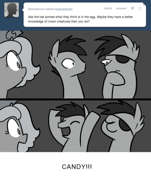 > Ask the bat ponies what they think is in the egg. Maybe they have a better knowledge of moon creatures than you do?
CANDY!!!