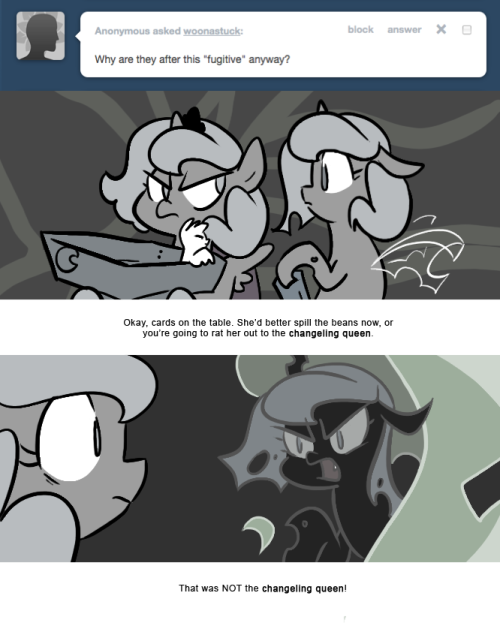 > Why are they after this “fugitive” anyway?
Okay, cards on the table. She’d better spill the beans now, or you’re going to rat her out to the changeling queen.
That was NOT the changeling queen!