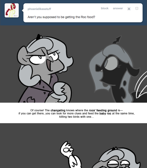 > Aren&rsquo;t you supposed to be getting the Roc food?
Of course! The changeling knows where the rocs&rsquo; feeding ground is&mdash; if you can get there, you can look for more clues and feed the baby roc at the same time, killing two birds with one&hellip;