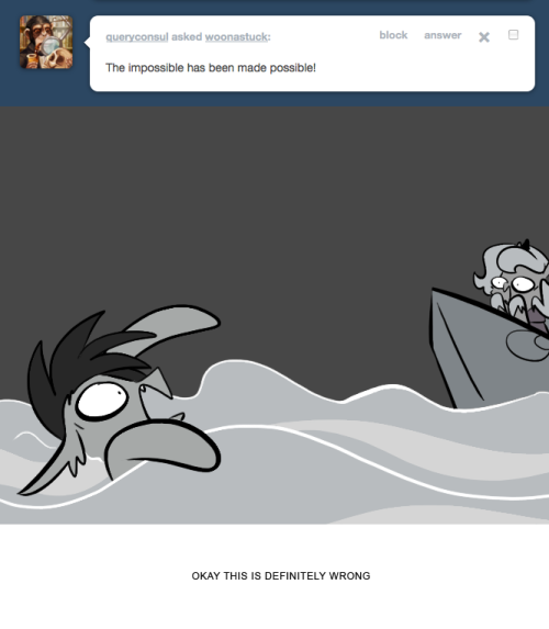 > The impossible has been made possible!
OKAY THIS IS DEFINITELY WRONG