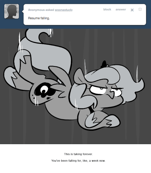 > Resume falling.
This is taking forever.
You’ve been falling for, like, a week now.