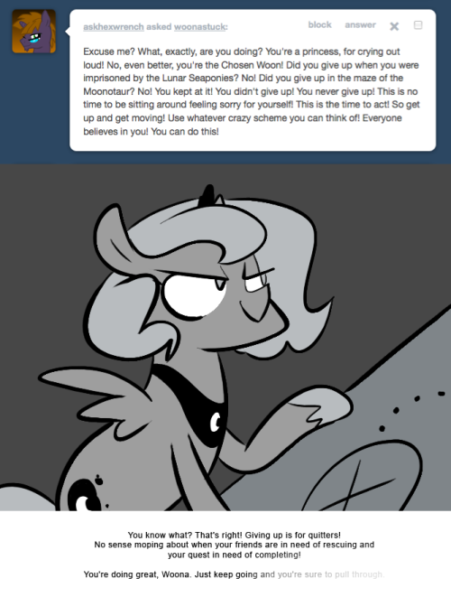 > Excuse me? What, exactly, are you doing? You’re a princess, for crying out loud! No, even better, you’re the Chosen Woon! Did you give up when you were imprisoned by the Lunar Seaponies? No! Did you give up in the maze of the Moonotaur? No! You...