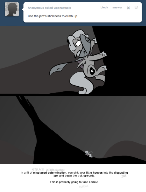 > Use the jam’s stickiness to climb up.
In a fit of misplaced determination, you sink your little hooves into the disgusting jam and begin the trek upwards.
This is probably going to take a while.