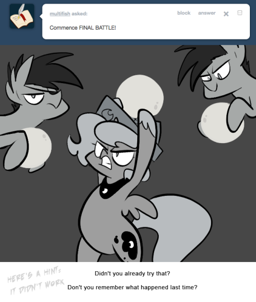 > Commence FINAL BATTLE!
Didn't you already try that?
Don't you remember what happened last time?